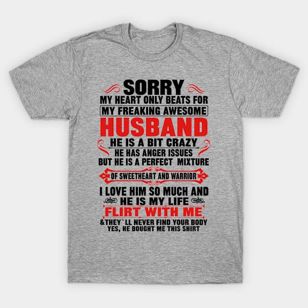 Sorry My Heart Only Beats for My Freaking Awesome husband.. T-Shirt by mqeshta